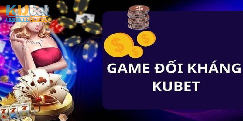 Khám phá và nét sơ lược về game đối kháng kubet