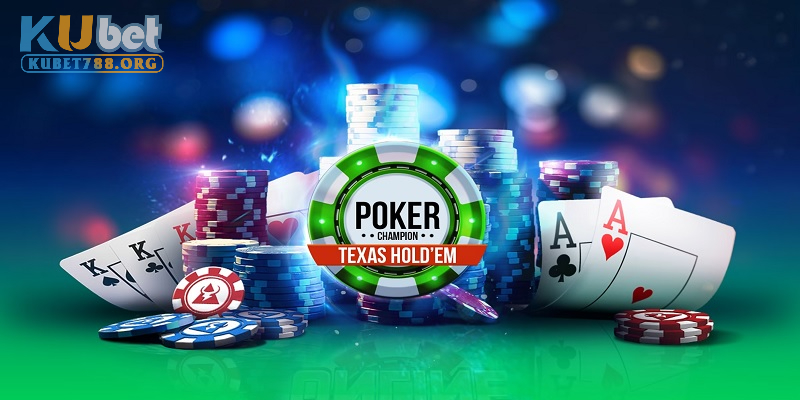 Poker Texas Holdem là một trò chơi đối kháng tại Kubet cực hot