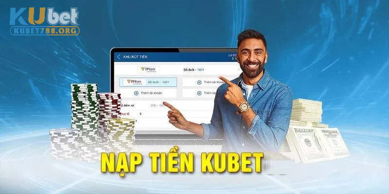 Khám phá quy trình giao dịch nạp tiền tại nhà cái Kubet