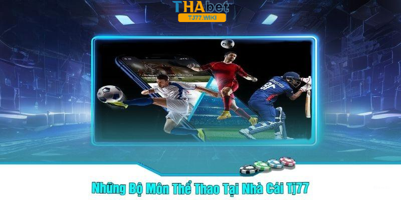 Các loại game Thể Thao Tại Nhà Cái Tj77