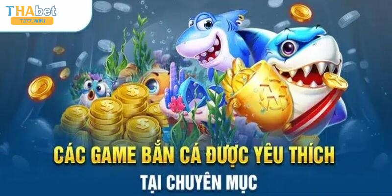 Các loại bắn có tại sảnh chơi bắn cá Tj77