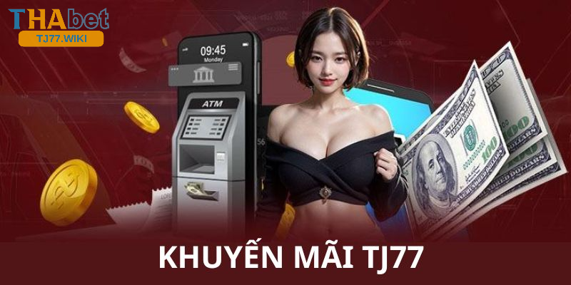 Những lợi ích từ khuyến mãi Tj77