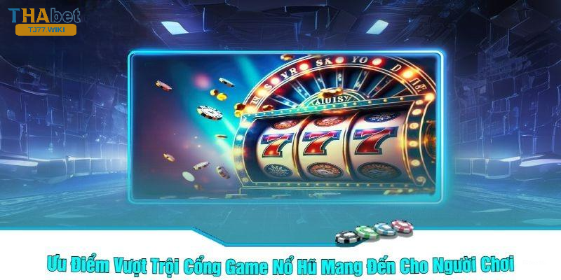 Lý Do Nổ Hũ Tj77 Thu Hút Game Thủ