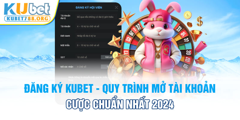 hướng dẫn đăng ký Kubet mới nhất