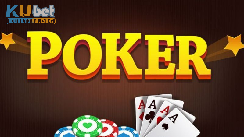 Cách chơi Poker tại nhà cái Kubet