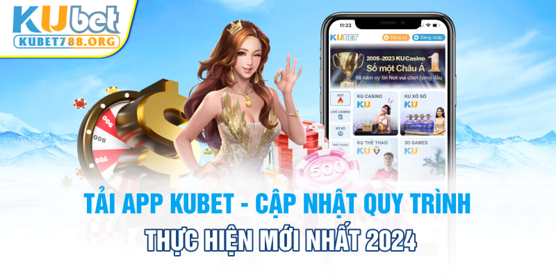 Hướng dẫn tải app Kubet mới nhất 2024