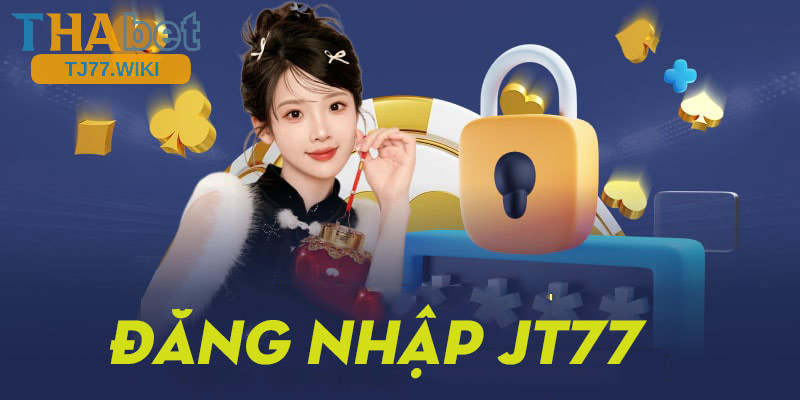 Đăng nhập Tj77 - Bước Đầu Tiên để Trải Nghiệm Tuyệt Vời